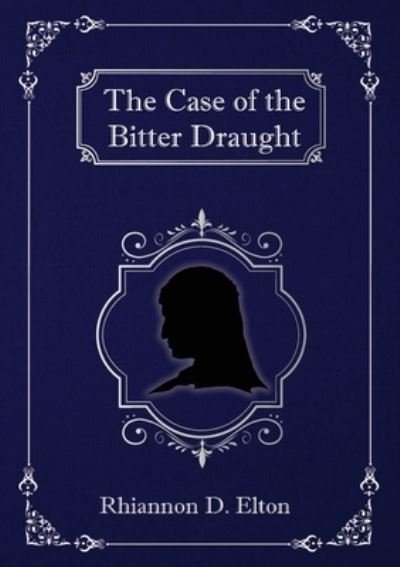 Cover for Rhiannon D. Elton · The Case of the Bitter Draught (Paperback Book) (2020)