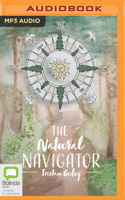 The Natural Navigator - Tristan Gooley - Musikk - Bolinda Publishing - 9780655622604 - 3. mars 2020