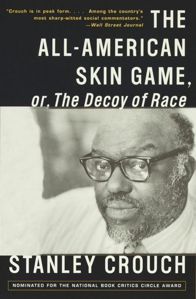 Cover for Stanley Crouch · All-American Skin Game, or, The Decoy of Race, The (Paperback Book) (1997)