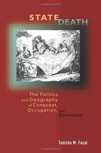 Cover for Tanisha Fazal · State Death: The Politics and Geography of Conquest, Occupation, and Annexation (Paperback Book) (2007)