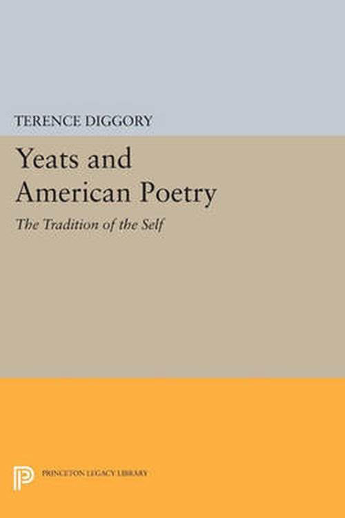 Cover for Terence Diggory · Yeats and American Poetry: The Tradition of the Self - Princeton Legacy Library (Paperback Bog) (2014)
