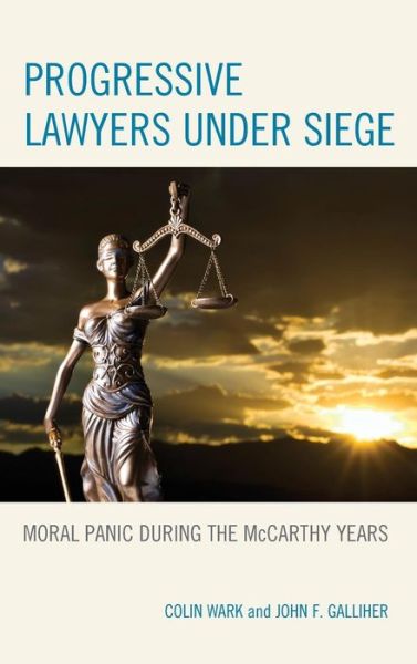 Cover for Colin Wark · Progressive Lawyers under Siege: Moral Panic during the McCarthy Years (Hardcover Book) (2015)