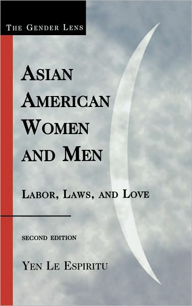 Cover for Yen Le Espiritu · Asian American Women and Men: Labor, Laws, and Love - Gender Lens (Hardcover Book) [Second edition] (2007)