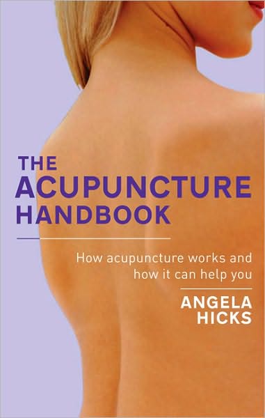 Cover for Angela Hicks · The Acupuncture Handbook: How acupuncture works and how it can help you (Paperback Book) (2010)