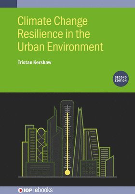 Kershaw, Dr Tristan (University of Bath) · Climate Change Resilience in the Urban Environment (Second Edition) - IOP ebooks (Hardcover Book) (2024)