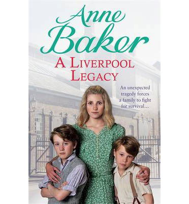 Cover for Anne Baker · A Liverpool Legacy: An unexpected tragedy forces a family to fight for survival… (Paperback Book) (2014)