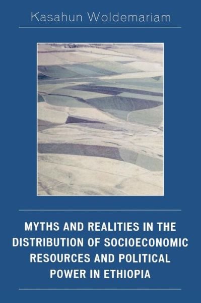 Cover for Kasahun Woldemariam · Myths and Realities in the Distribution of Socioeconomic Resources and Political Power in Ethiopia (Paperback Book) (2006)