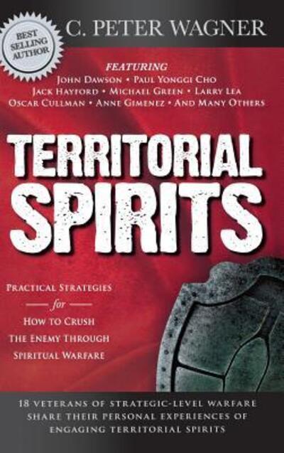 Cover for C Peter Wagner · Territorial Spirits: Practical Strategies for How to Crush the Enemy Through Spiritual Warfare (Hardcover Book) (2012)