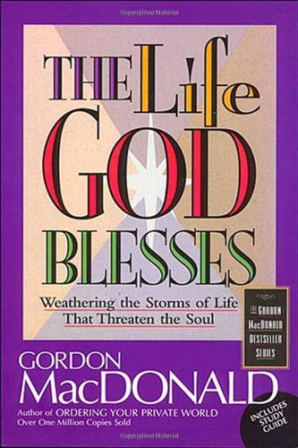 Cover for Gordon MacDonald · The Life God Blesses: Weathering the Storms of Life That Threaten the Soul (Pocketbok) [English Language edition] (1997)