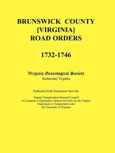 Cover for Virginia Genealogical Society · Brunswick County [virginia] Road Orders, 1732-1746. Published with Permission from the Virginia Transportation Research Council (A Cooperative ... Transportation and the University of Virginia (Paperback Book) (2009)