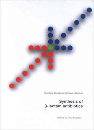 Cover for Alle Bruggink · Synthesis of  -Lactam Antibiotics: Chemistry, Biocatalysis &amp; Process Integration (Hardcover Book) [2001 edition] (2001)