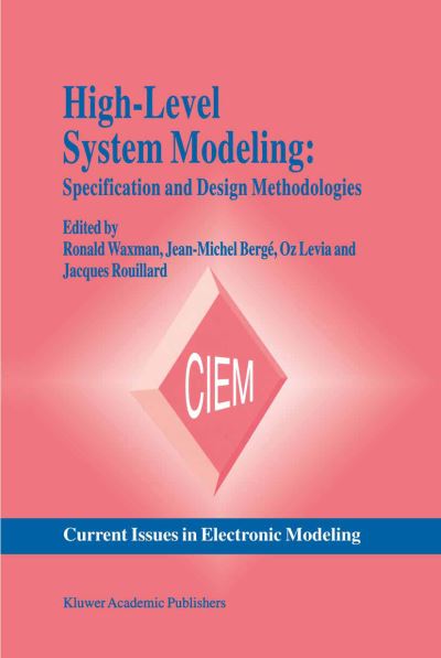 Ronald Waxman · High-Level System Modeling: Specification and Design Methodologies - Current Issues in Electronic Modeling (Hardcover Book) [1996 edition] (1996)