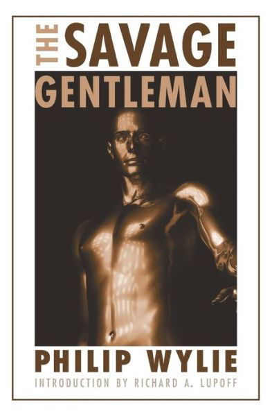 Cover for Philip Wylie · The Savage Gentleman - Bison Frontiers of Imagination (Paperback Book) (2011)