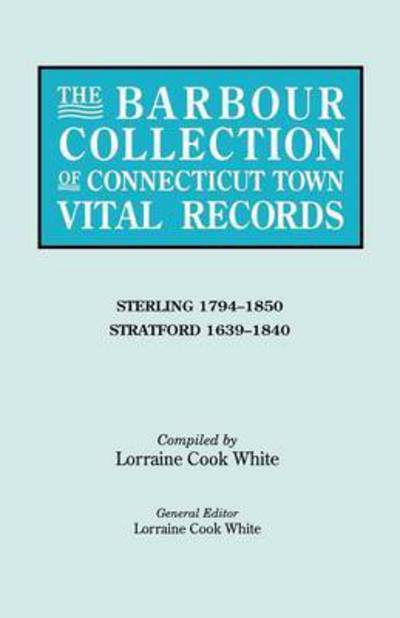 Cover for Lorraine Cook White · The Barbour Collection of Connecticut Town Vital Records. Volume 41: Sterling 1794-1850, Stratford 1639-1840 (Paperback Book) (2010)