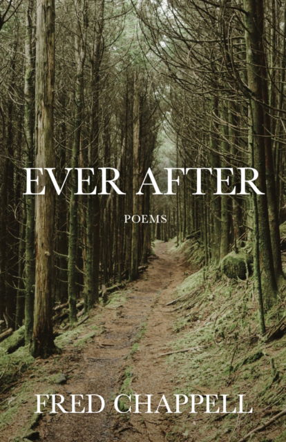 Cover for Fred Chappell · Ever After: Poems (Taschenbuch) (2024)