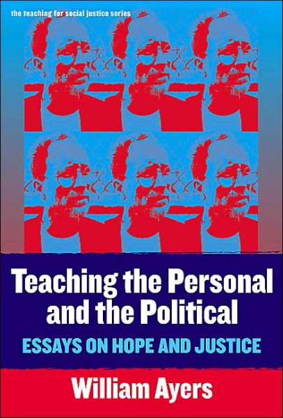 Cover for William Ayers · Teaching the Personal and the Political: Essays on Hope and Justice - The Teaching for Social Justice Series (Paperback Book) (2004)