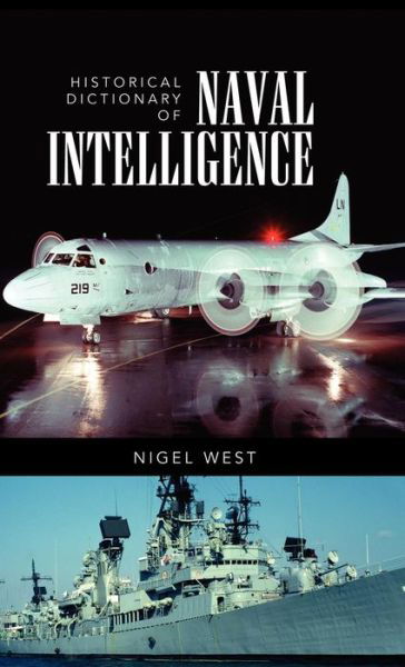 Cover for Nigel West · Historical Dictionary of Naval Intelligence - Historical Dictionaries of Intelligence and Counterintelligence (Hardcover Book) (2010)