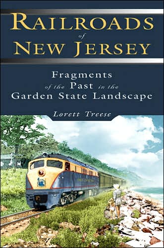 Cover for Lorett Treese · Railroads of New Jersey: Fragmetns of the Past in the Garden State Landscape (Paperback Book) (2006)