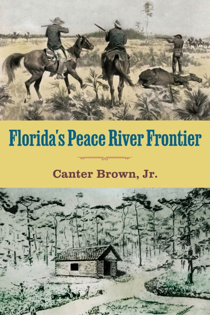 Cover for Edgar Canter Brown · Florida's Peace River Frontier (Paperback Book) (2024)