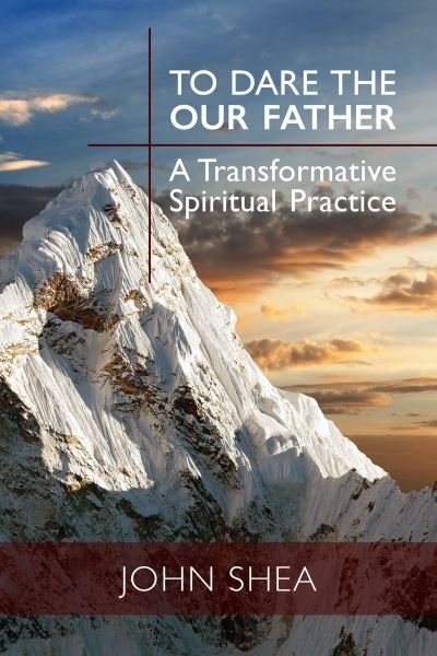 Cover for John Shea · To Dare the Our Father : A Transformative Spiritual Practice (Taschenbuch) (2018)