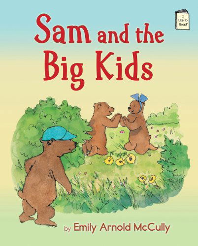 Cover for Emily Arnold McCully · Sam and the Big Kids - I Like to Read (Paperback Book) (2014)