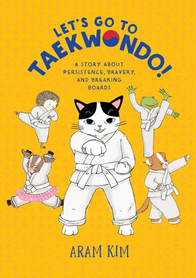 Cover for Aram Kim · Let's Go to Taekwondo!: A Story About Persistence, Bravery, and Breaking Boards - Yoomi, Friends, and Family (Hardcover Book) (2020)