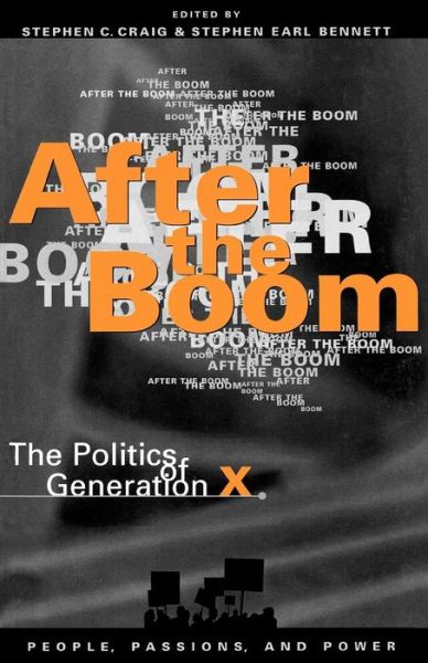 After the Boom: The Politics of Generation X - People, Passions, and Power: Social Movements, Interest Organizations, and the P - Stephen C Craig - Books - Rowman & Littlefield - 9780847683604 - April 17, 1997