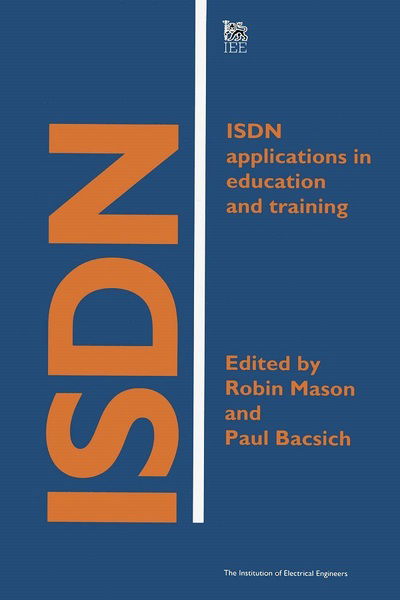 ISDN Applications in Education and Training - Telecommunications -  - Books - Institution of Engineering and Technolog - 9780852968604 - June 30, 1994