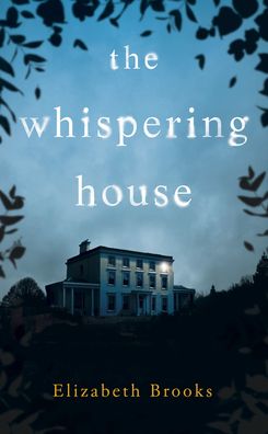 The Whispering House - Elizabeth Brooks - Książki - Transworld - 9780857525604 - 6 sierpnia 2020