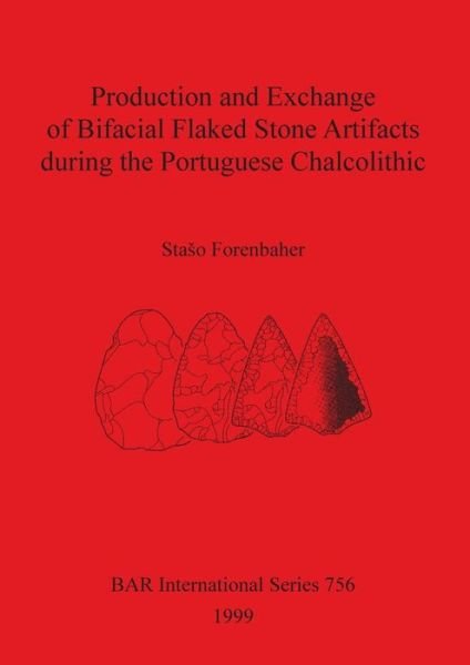 Cover for Stas?o Forenbaher · Production and exchange of bifacial flaked stone artifacts during the Portuguese Chalcolithic (Bog) (1999)