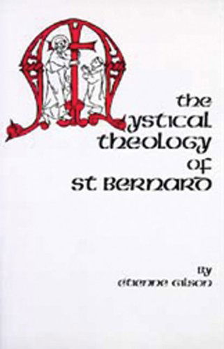 The Mystical Theology of St. Bernard (Cistercian Studies) - Etienne Gilson - Books - Cistercian - 9780879079604 - August 1, 1990