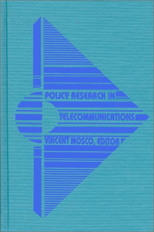 Cover for Mosco, Professor Vincent (Ottawa Canada) · Policy Research in Telecommunications: Proceedings from the Eleventh Annual Telecommunications Policy Research Conference (Hardcover Book) (1984)