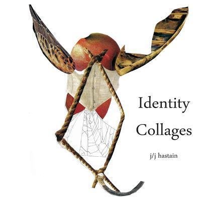 Cover for J/j Hastain · Identity Collages (Pocketbok) (2014)