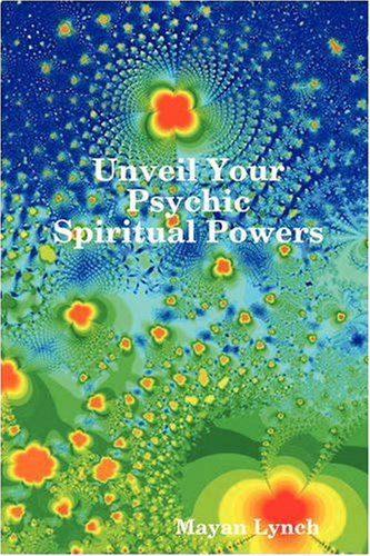 Cover for Mayan Lynch · Unveil Your Spiritual Psychic Powers (Paperback Book) (2009)