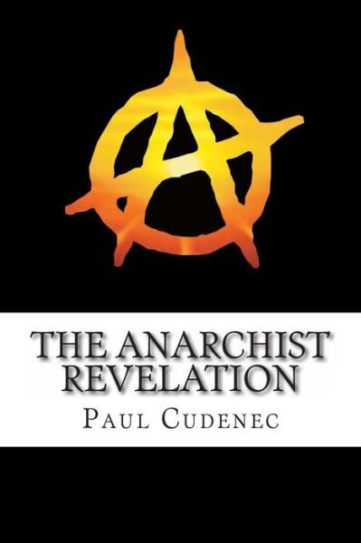 Cover for Paul Cudenec · The Anarchist Revelation: Being What We're Meant to Be (Paperback Book) (2013)