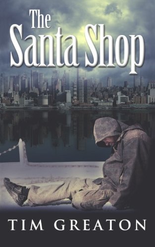The Santa Shop (The Samaritans Series) (Volume 1) - Tim Greaton - Libros - Focus House Publishing - 9780972662604 - 13 de noviembre de 2002