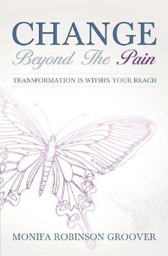 Cover for Monifa Robinson Groover · Change Beyond the Pain: Transformation is Within Your Reach (Paperback Book) (2012)