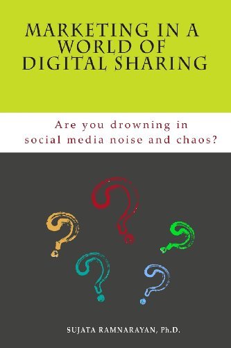 Cover for Sujata Ramnarayan Ph.d · Marketing in a World of Digital Sharing: Are You Drowning in Social Media Noise and Chaos? (Pocketbok) (2012)
