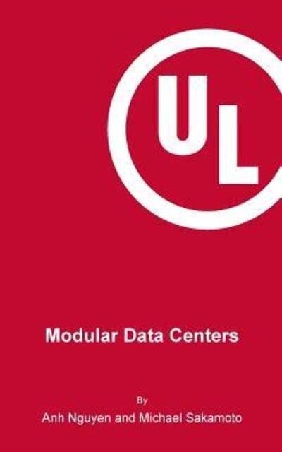 Modular Data Centers - Anh Nguyen - Books - UL LLC - 9780986197604 - August 17, 2015
