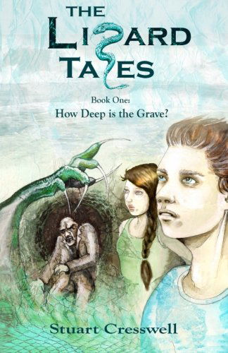 Cover for Stuart Cresswell · How Deep is the Grave?: Book One of the Lizard Tales Series (Volume 1) (Paperback Book) (2012)