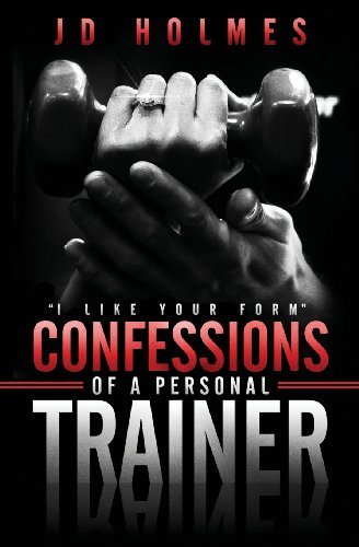Cover for Jd Holmes · I Like Your Form: Confessions of a Personal Trainer (Taschenbuch) (2013)