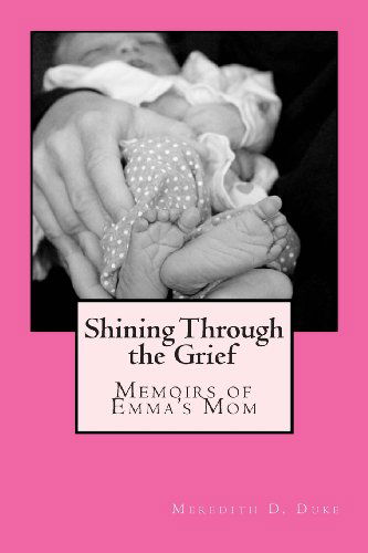 Cover for Meredith D. Duke · Shining Through the Grief: Memoirs of Emma's Mom (Paperback Book) (2013)