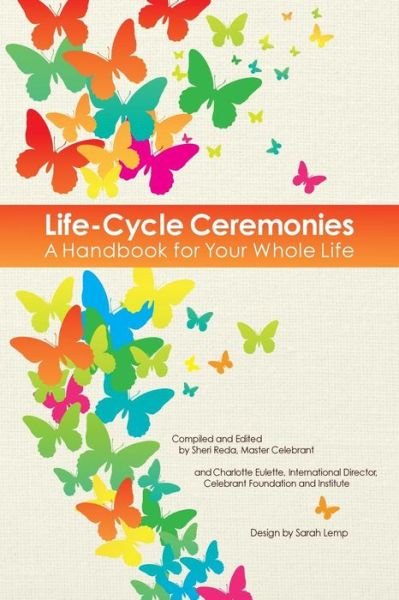 Life-cycle Ceremonies: a Handbook for Your Whole Life - Celebrant Foundation & Institute, the - Livros - Celebrant Foundation & Institute - 9780990440604 - 27 de maio de 2015