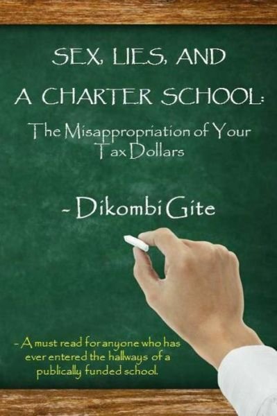 Cover for Dikombi Gite · Sex, Lies, and a Charter School: the Misappropriation of Your Tax Dollars (Paperback Book) (2015)