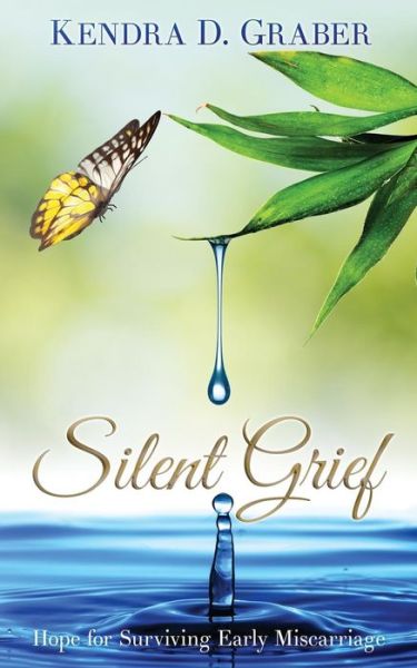 Cover for Kendra D Graber · Silent Grief: Hope for Surviving Early Miscarriage (Paperback Book) (2015)