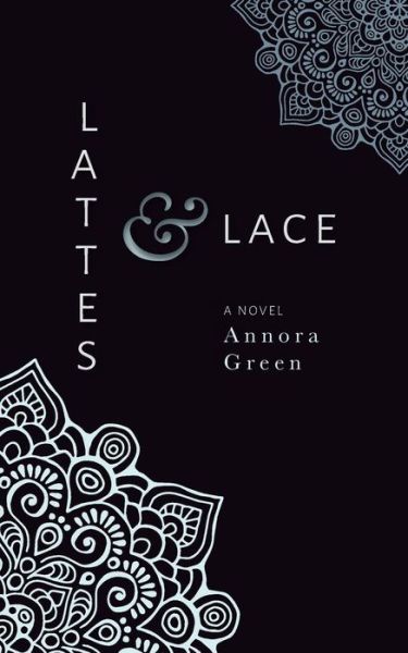 Cover for Annora Green · Lattes &amp; Lace (Paperback Book) (2017)