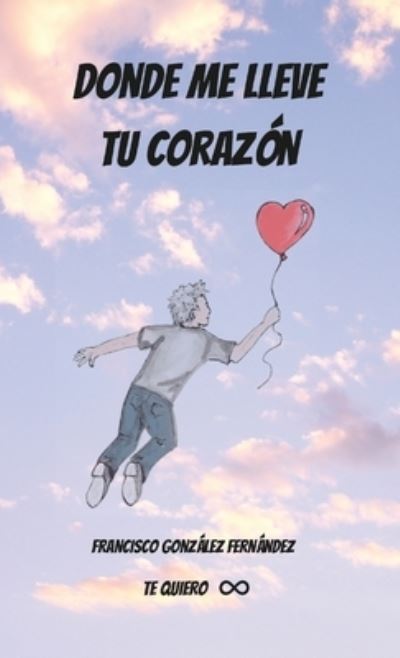 Cover for Francisco González · Donde Me Lleve Tu Corazón (Paperback Book) (2021)