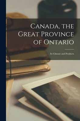 Cover for Anonymous · Canada, the Great Province of Ontario [microform] (Paperback Bog) (2021)