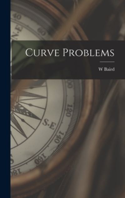 Cover for W Baird · Curve Problems (Hardcover Book) (2021)