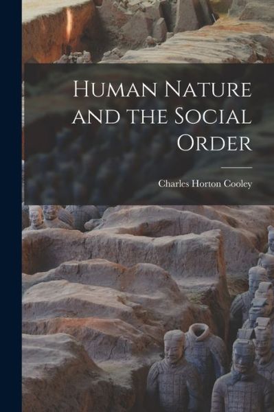 Cover for Charles Horton Cooley · Human Nature and the Social Order (Book) (2022)